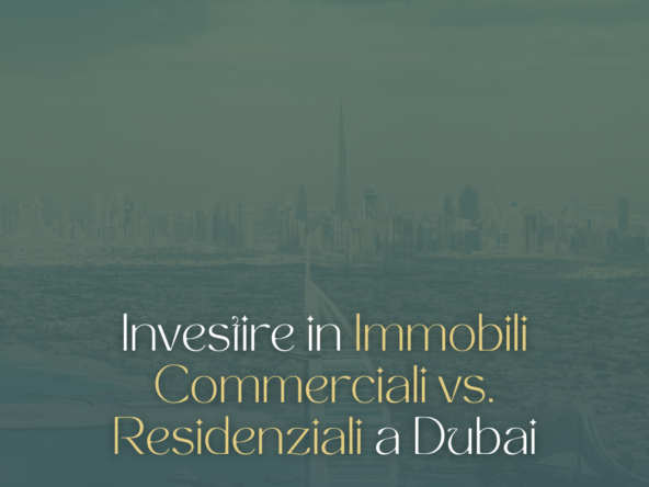 Investire in Immobili Commerciali vs. Residenziali a Dubai