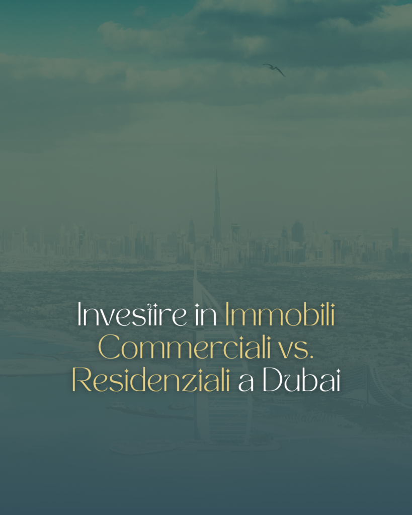 Investire in Immobili Commerciali vs. Residenziali a Dubai